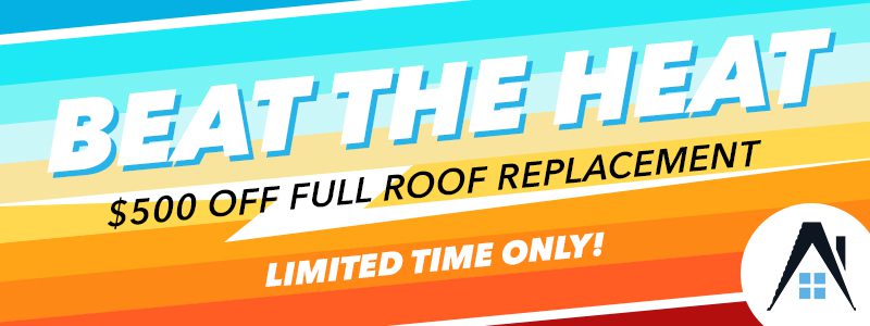 Beat the Heat this summer by replacing your roof with Artisan. For a limited time, save $500!